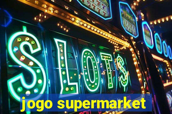 jogo supermarket